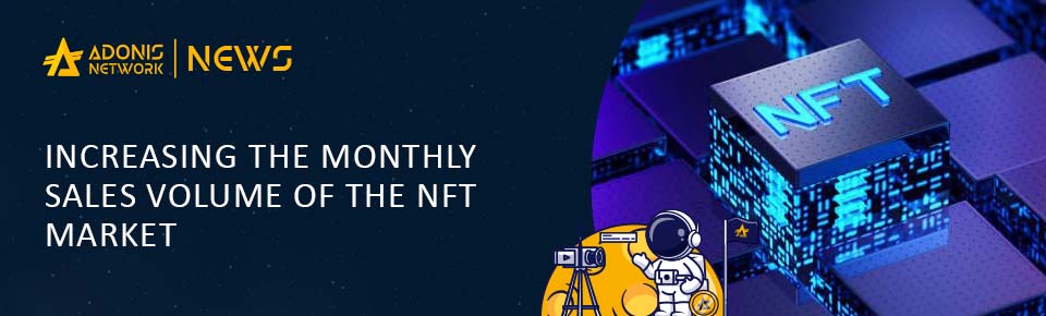 Increasing the monthly sales volume of the NFT market