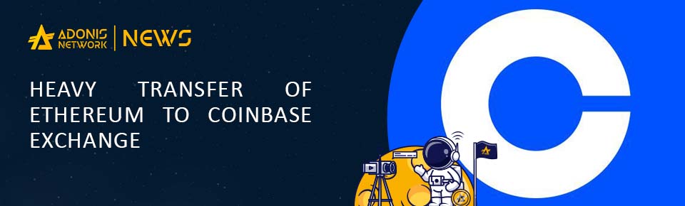 Heavy transfer of Ethereum to Coinbase exchange